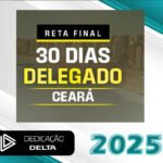 PC-CE - RETA FINAL 30 DIAS DELEGADO CEARÁ - Dedicação Delta 2025