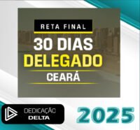 RETA FINAL 30 DIAS DELEGADO CEARA