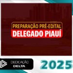 Preparação Pré-edital Delegado Piauí  - Dedicação Delta 2025 - PC-PI