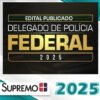Delegado de Policia Federal 2025 Edital Publicado