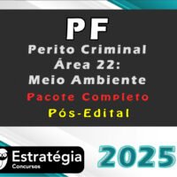 PF - Polícia Federal (Perito Criminal - Área 22: Meio Ambiente) Pacote Completo - Pós-Edital - Estrategia 2025
