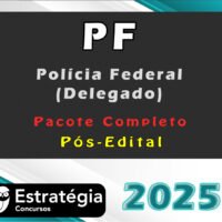 Polícia Federal (Delegado) Pacote Completo - Pós-Edital - Estrategia 2025