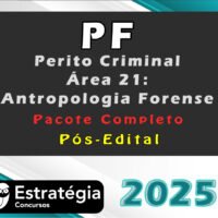 PF - Polícia Federal (Perito Criminal - Área 21: Antropologia Forense) Pacote Completo - Pós-Edital - Estrategia 2025