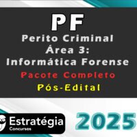 PF - Polícia Federal (Perito Criminal - Área 3: Informática Forense) Pacote Completo - Pós-Edital - Estrategia 2025