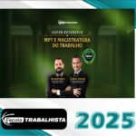 SUPER EXTENSIVO MPT E MAGISTRATURA DO TRABALHO - Escola Trabalhista 2025