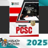 pc sc delegado legislacao destacada 2025