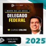 MAPA DA LEI SECA DELEGADO FEDERAL - Dedicação Delta 2025