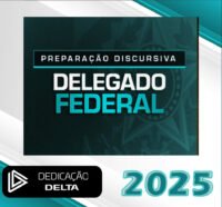PREPARACAO DISCURSIVA DELEGADO FEDERAL dd 2025