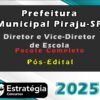 Prefeitura Municipal Piraju SP Diretor e Vice Diretor de Escola Pacote 2025 Pos Edital