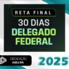 RETA FINAL 30 DIAS DELEGADO FEDERAL