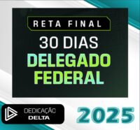 RETA FINAL 30 DIAS DELEGADO FEDERAL