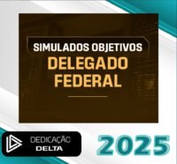 SIMULADOS OBJETIVOS DELEGADO FEDERAL dd 2025