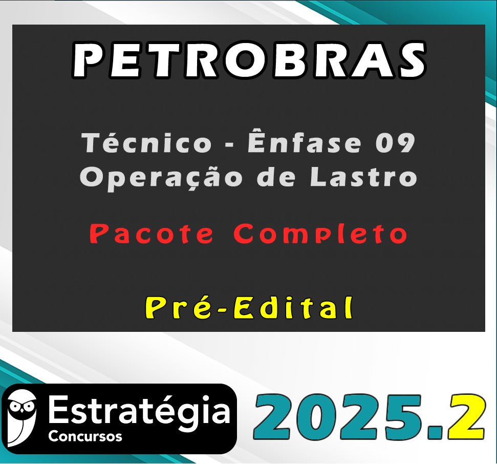 PETROBRAS Tecnico Enfase 09 Operacao de Lastro Pacote Completo 2025 Pre Edital