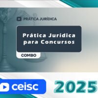 Combo Prática Jurídica CEISC 2025