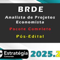 BRDE (Analista de Projetos - Economista)  - Pacote Completo - Estrategia 2025.2 - Pós-Edital