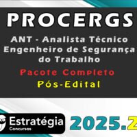 PROCERGS (ANT - Analista Técnico - Engenheiro de Segurança do Trabalho)  - Pacote Completo - Estrategia 2025.2 - (Pós-Edital)