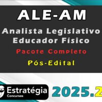 ALE AM Analista Legislativo Educador Fisico Pacote Pos Edital Estrategia 2025.2