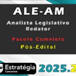 ALE-AM (Analista Legislativo - Redator) Pacote (Pós-Edital) - Estrategia 2025.2