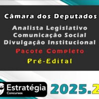 Câmara dos Deputados Analista Legislativo Comunicação Social Divulgação Institucional 2025