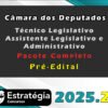 Câmara dos Deputados (Técnico Legislativo Assistente Legislativo e Administrativo) 2025
