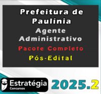 Prefeitura de Paulínia SP (Agente Administrativo) Pós Edital Pacote Completo Estrategia 2025.2