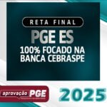 RETA FINAL - PGE ESPÍRITO SANTO - Aprovação PGE 2025