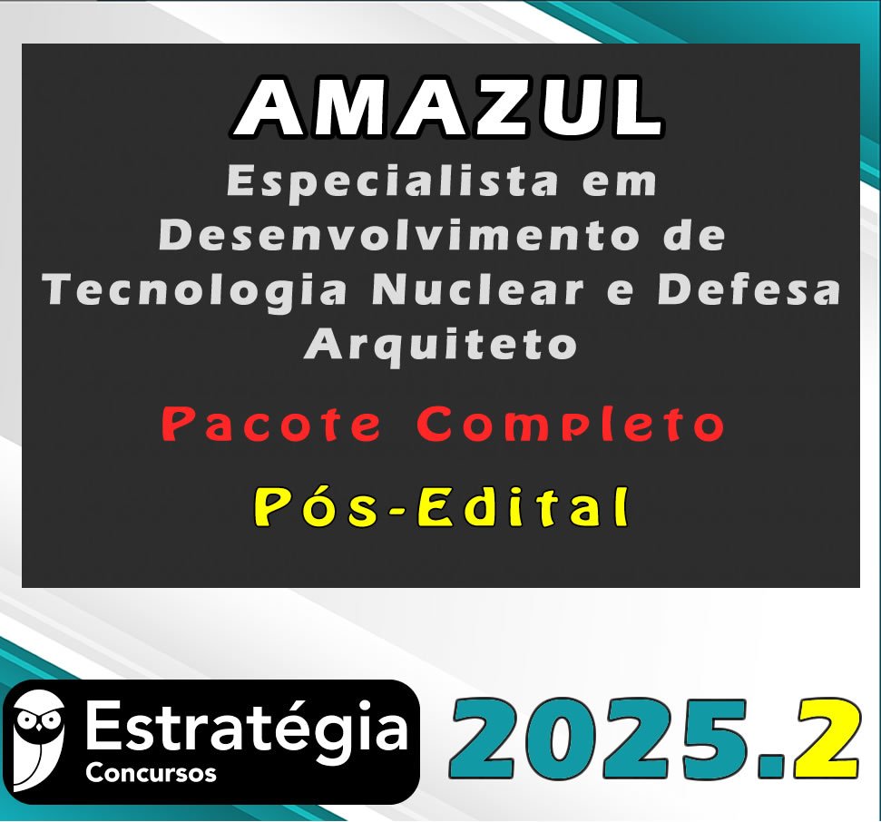 AMAZUL Especialista em Desenvolvimento de Tecnologia Nuclear e Defesa Arquiteto 2025