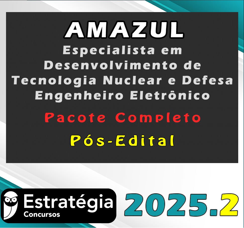 AMAZUL Especialista em Desenvolvimento de Tecnologia Nuclear e Defesa Engenheiro Eletrônico
