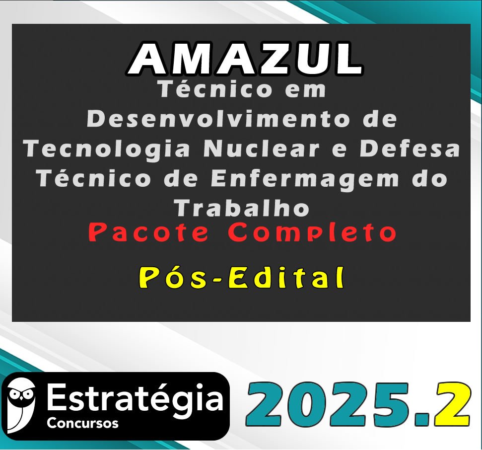 AMAZUL Técnico em Desenvolvimento de Tecnologia Nuclear e Defesa Técnico de Enfermagem do Trabalho