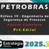 PETROBRAS (Ênfase 19 Engenharia de Segurança de Processo) Pacote Completo 2025
