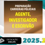PREPARAÇÃO CARREIRAS POLICIAIS (AGENTE, INVESTIGADOR E ESCRIVÃO) - Dedicação Delta 2025
