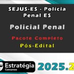 SEJUS-ES - Polícia Penal ES (Policial Penal) - Pós-Edital - Pacote Completo - Estrategia 2025.2