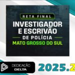 PC-MS - RETA FINAL INVESTIGADOR E ESCRIVÃO DE POLÍCIA DO MATO GROSSO DO SUL - Dedicação Delta 2025.2
