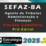 SEFAZ-BA (Agente de Tributos - Administração e Finanças) Pacote Completo - (Pré-Edital) - Estratégia 2025