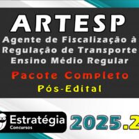 ARTESP (Agente de Fiscalização à Regulação de Transporte Ensino Médio Regular) Pacote 2025 (Pós Edital)