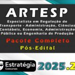 ARTESP Especialista em Regulação de Transporte - Administração, Ciências Contábeis, Economia, Administração Pública ou Engenharia de Produção - Pacote Completo - 2025 (Pós-Edital)