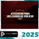 O Essencial para Delegado de Polícia Dedicação Delta 2025