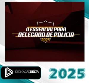 O Essencial para Delegado de Polícia Dedicação Delta 2025