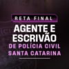 RETA FINAL AGENTE E ESCRIVÃO DE POLÍCIA SANTA CATARINA dedicacao delta 2025