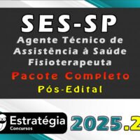 SES SP (Agente Técnico de Assistência à Saúde Fisioterapeuta) Pacote 2025 (Pós Edital)