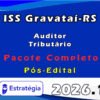 ISS Gravataí RS (Auditor Tributário) Pacote 2026 (Pós Edital)