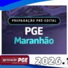 PREPARAÇÃO PRÉ EDITAL PGE MARANHÃO 2026