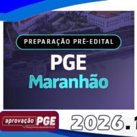 PREPARAÇÃO PRÉ EDITAL PGE MARANHÃO 2026