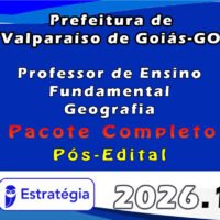 Prefeitura de Valparaíso de Goiás GO (Professor de Ensino Fundamental Geografia) Pacote 2025 (Pós Edital)