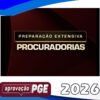 Procuradorias – Curso Extensivo [2026] Aprovação PGE