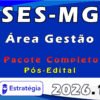 SES MG (Área Gestão) Pacote 2026 (Pós Edital)