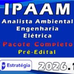 IPAAM (Analista Ambiental - Engenharia Elétrica) Pacote Completo - Estratégia 2026 - Pós-Edital