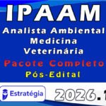 IPAAM (Analista Ambiental - Medicina Veterinária) Pacote Completo - Estratégia 2026 - Pós-Edital