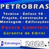 PETROBRAS Técnico Ênfase 10 Projeto, Construção e Montagem Edificações)