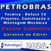 PETROBRAS Técnico Ênfase 13 Projetos, Construção e Montagem Mecânica